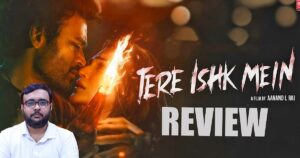 Tere Ishk Mein Movie Review | Dhanush, Kriti S | AR Rahman | Aanand L Rai | Cinema Vikatan